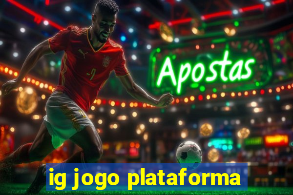 ig jogo plataforma