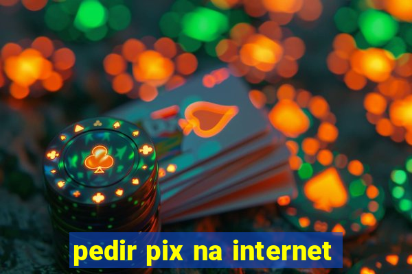 pedir pix na internet