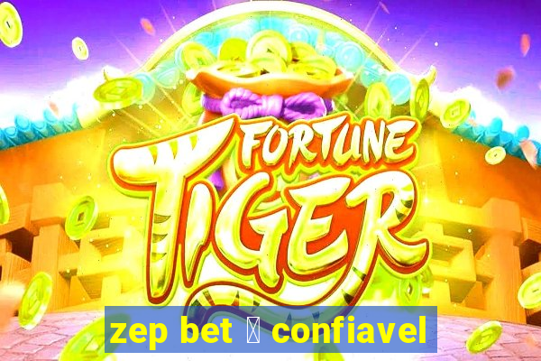 zep bet 茅 confiavel