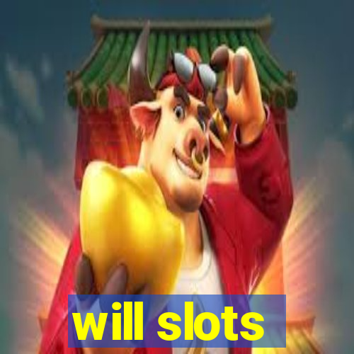 will slots