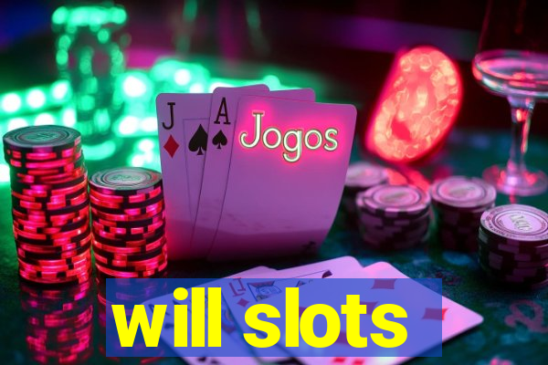 will slots