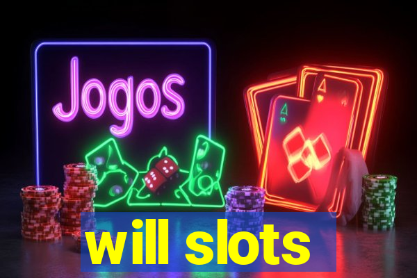 will slots