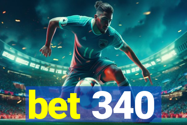 bet 340