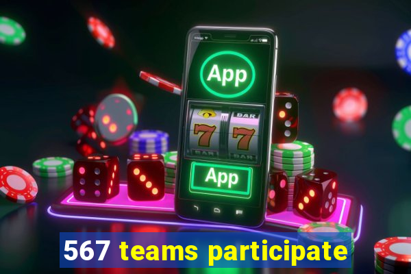 567 teams participate