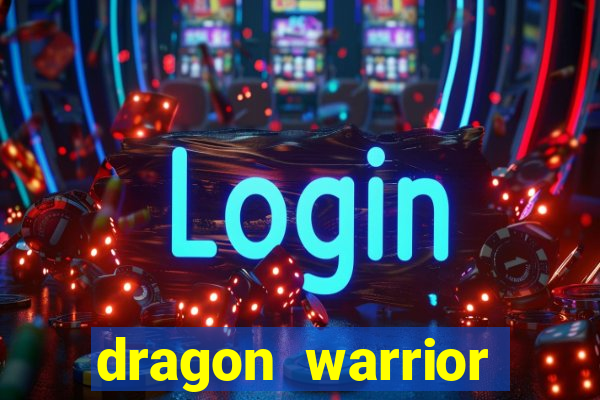 dragon warrior legend champion