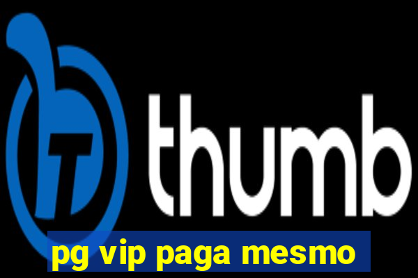 pg vip paga mesmo