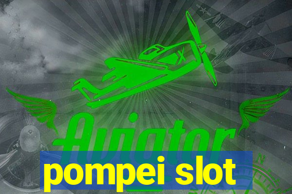 pompei slot