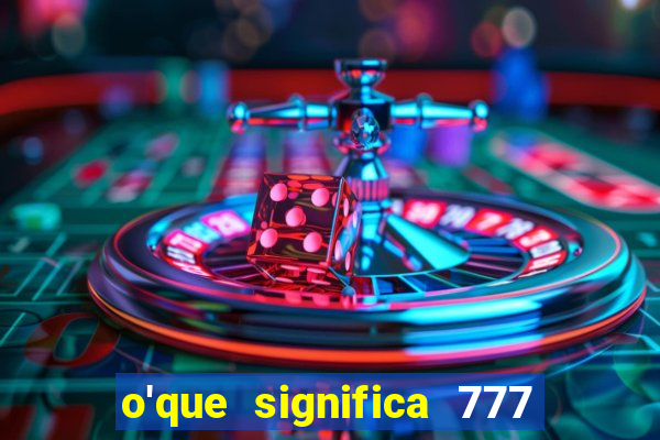 o'que significa 777 no crime