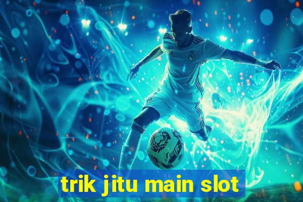 trik jitu main slot