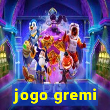 jogo gremi