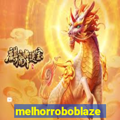 melhorroboblaze