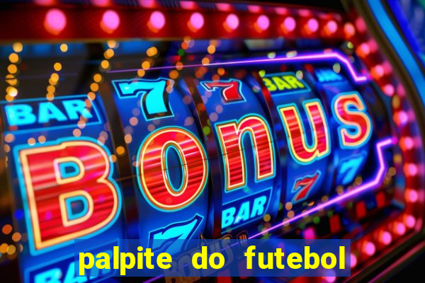 palpite do futebol de hoje