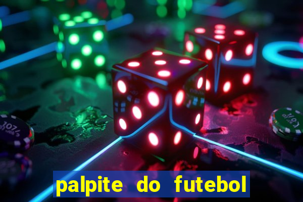 palpite do futebol de hoje