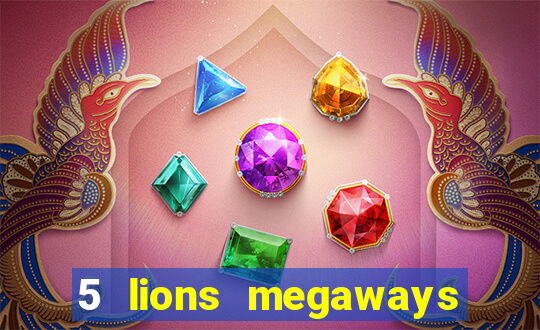 5 lions megaways slot online