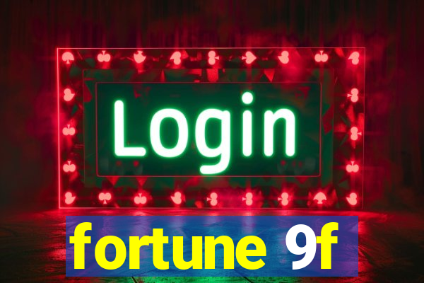 fortune 9f