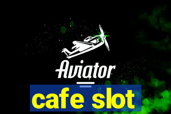 cafe slot