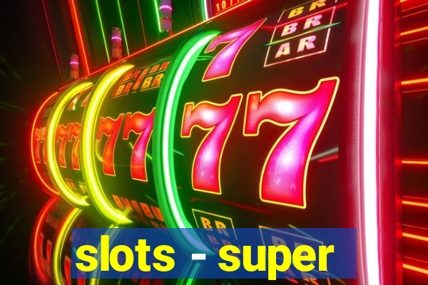 slots - super