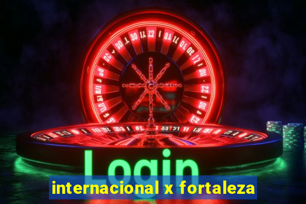 internacional x fortaleza