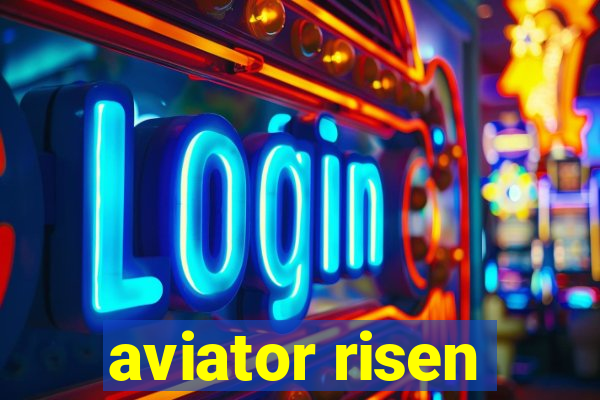 aviator risen