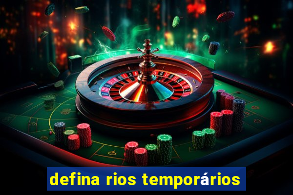 defina rios temporários