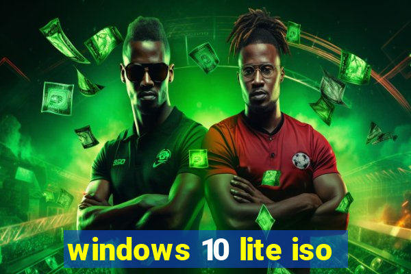 windows 10 lite iso