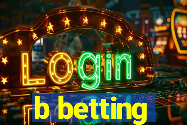 b betting