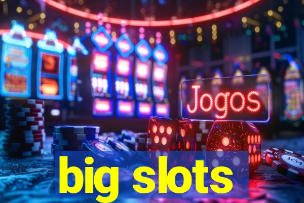 big slots