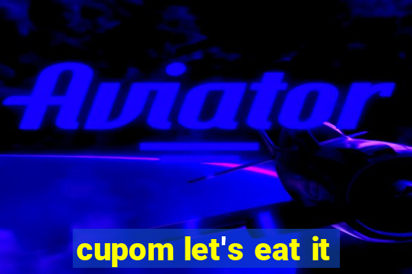 cupom let's eat it