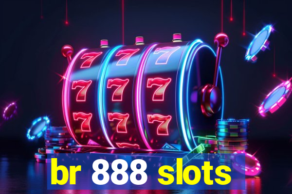 br 888 slots