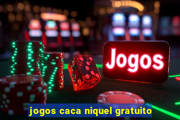 jogos caca niquel gratuito