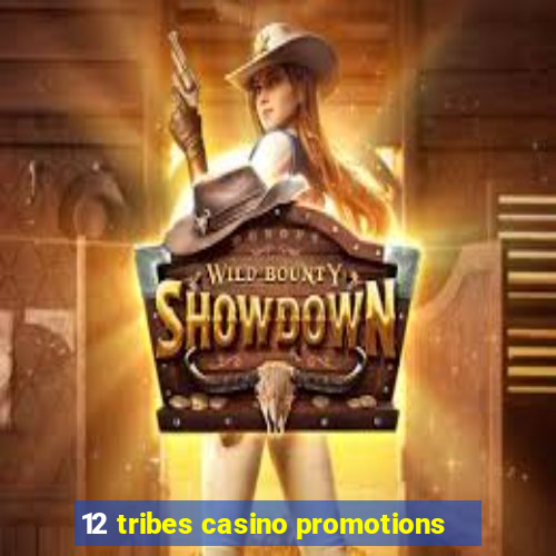 12 tribes casino promotions