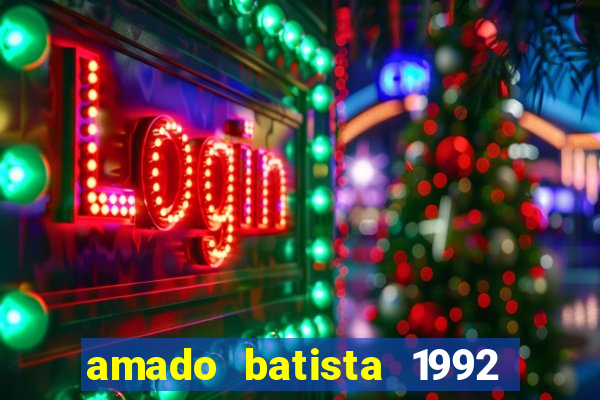 amado batista 1992 sua m煤sica