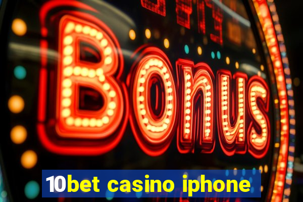 10bet casino iphone