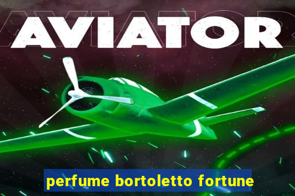 perfume bortoletto fortune