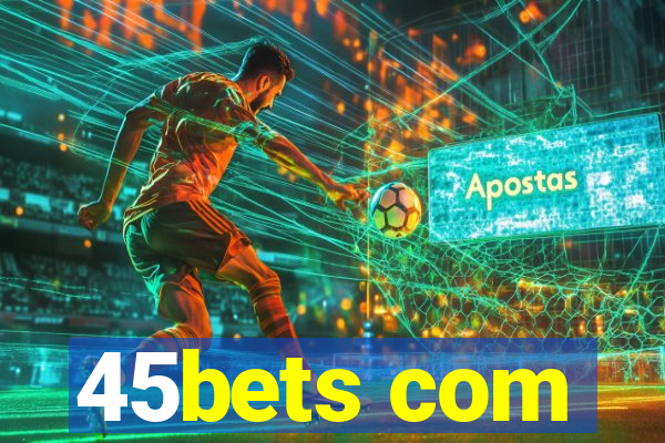 45bets com