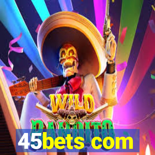 45bets com