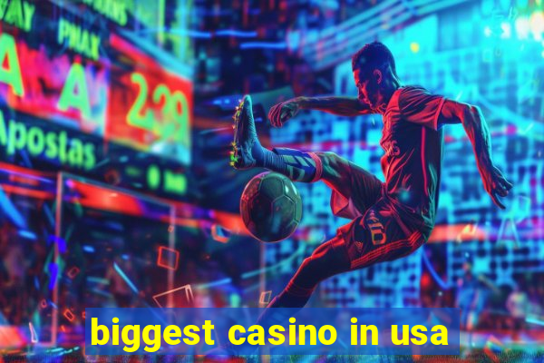 biggest casino in usa