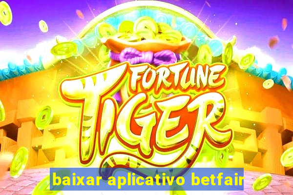 baixar aplicativo betfair