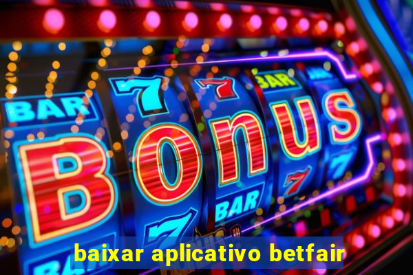 baixar aplicativo betfair