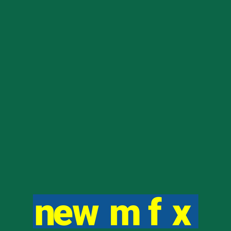 new m f x