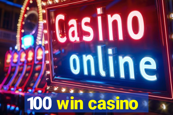 100 win casino