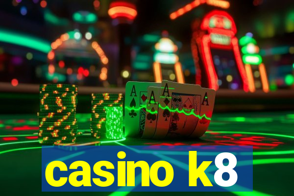 casino k8