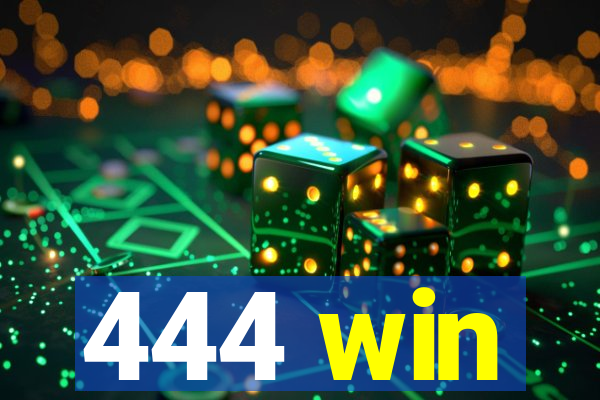 444 win