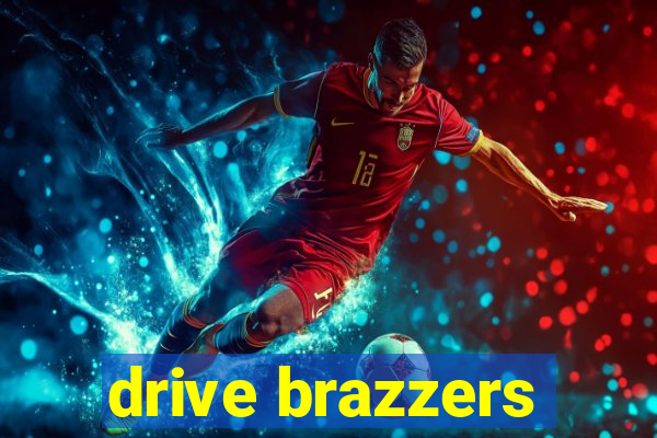 drive brazzers