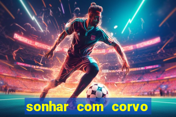 sonhar com corvo preto atacando