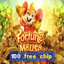 100 free chip online casino