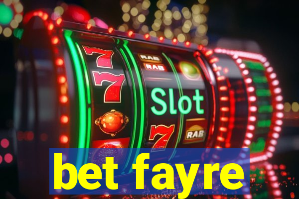 bet fayre