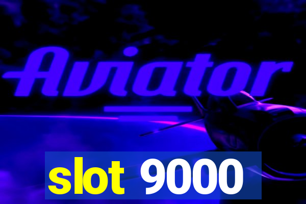 slot 9000