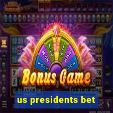 us presidents bet