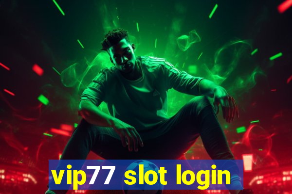 vip77 slot login